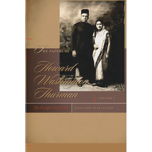 Papers of Howard Washington Thurman: Volume I: My People Need Me, June 1918-March 1936 - Hardcover