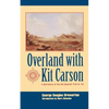 Overland with Kit Carson: A Narrative of the Old Spanish Trail in '48 - Paperback