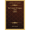 The County Of Angus, 1678 (1883) - Paperback
