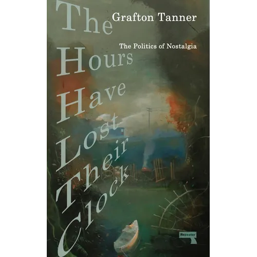 The Hours Have Lost Their Clock: The Politics of Nostalgia - Paperback