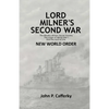 Lord Milner's Second War: The Rhodes-Milner Secret Society; The Origin of World War I; and the Start of the New World Order - Paperback