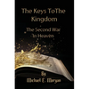 The Keys to the Kingdom, and the Second War in Heaven - Paperback