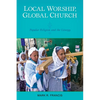 Local Worship, Global Church: Popular Religion and the Liturgy - Paperback