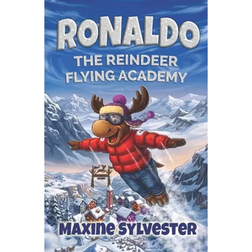 Ronaldo: The Reindeer Flying Academy: An Illustrated Early Readers Chapter Book for Kids 7-9 - Paperback