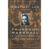 A Defiant Life: Thurgood Marshall and the Persistence of Racism in America - Paperback