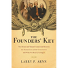 The Founders' Key: The Divine and Natural Connection Between the Declaration and the Constitution and What We Risk by Losing It - Paperback
