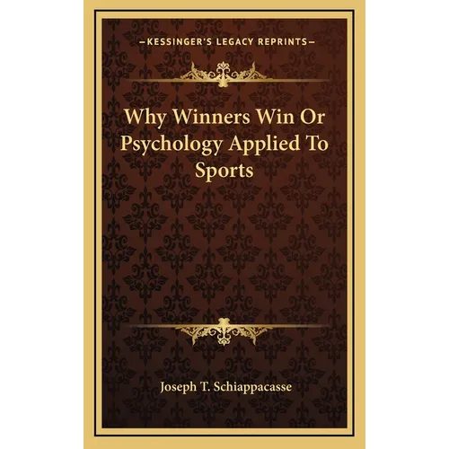 Why Winners Win Or Psychology Applied To Sports - Hardcover