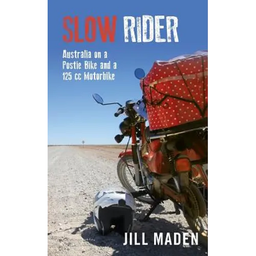 Slow Rider: Australia on a Postie Bike and a 125 cc Motorbike - Paperback
