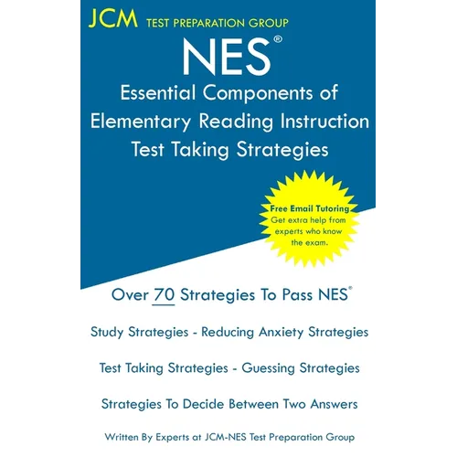 NES Essential Components of Elementary Reading Instruction - Test Taking Strategies: NES 104 Exam - Free Online Tutoring - New 2020 Edition - The late - Paperback