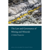 The Law and Governance of Mining and Minerals: A Global Perspective - Paperback