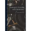 Parquet Floors and Borders. - Paperback