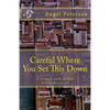 Careful Where You Set This Down: A Strategic Guide to Heal the Hoarder in You - Paperback