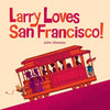 Larry Loves San Francisco!: A Larry Gets Lost Book - Board Book