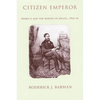 Citizen Emperor: Pedro II and the Making of Brazil, 1825-1891 - Paperback
