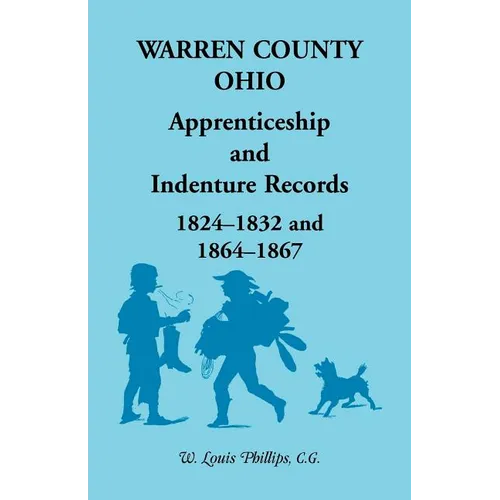 Warren County, Ohio, Apprenticeship and Indenture Records, 1824-1832, 1864-1867 - Paperback