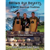 Brown Ash Baskets: A North American Tradition - Paperback