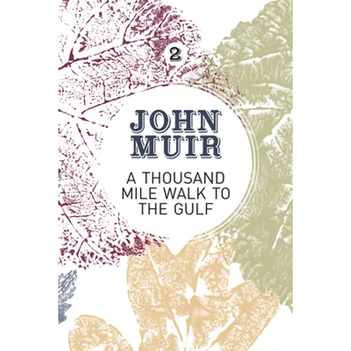 A Thousand-Mile Walk to the Gulf: A radical nature-travelogue from the founder of national parks - Paperback