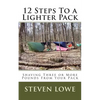 12 Steps To A Lighter Pack: Shaving three or more pounds from your pack - Paperback