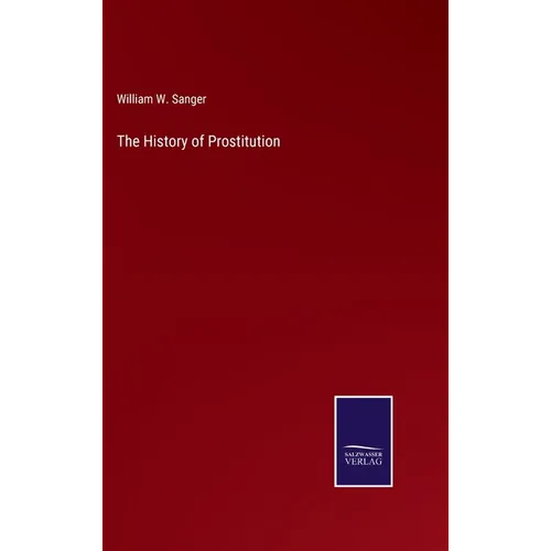 The History of Prostitution - Hardcover