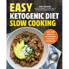 Easy Ketogenic Diet Slow Cooking: Low-Carb, High-Fat Keto Recipes That Cook Themselves - Paperback