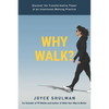 Why Walk?: Discover the Transformative Power of an Intentional Walking Practice - Paperback