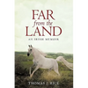 Far from the Land: An Irish Memoir - Hardcover