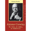 Aleister Crowley. Su vida, su obra, su herencia. - Paperback