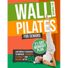Wall Pilates for Seniors: Low-Impact Exercises to Improve Strength, Flexibility, and Balance After 60 - Paperback