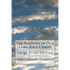 The Nativity of Our Lord Jesus Christ: Large Print Edition - Paperback