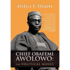 Chief Obafemi Awolowo: The Political Moses - Hardcover