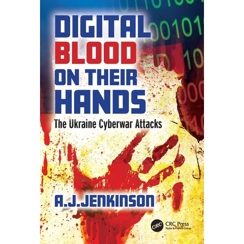 Digital Blood on Their Hands: The Ukraine Cyberwar Attacks - Paperback
