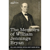 The Memoirs of William Jennings Bryan - Paperback