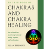 The Big Book of Chakras and Chakra Healing: How to Unlock Your Seven Energy Centers for Healing, Happiness, and Transformation - Paperback