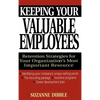 Keeping Your Valuable Employees: Retention Strategies for Your Organization's Most Important Resource - Hardcover
