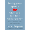 Loving Your Spouse When You Feel Like Walking Away: Real Help for Desperate Hearts in Difficult Marriages - Paperback