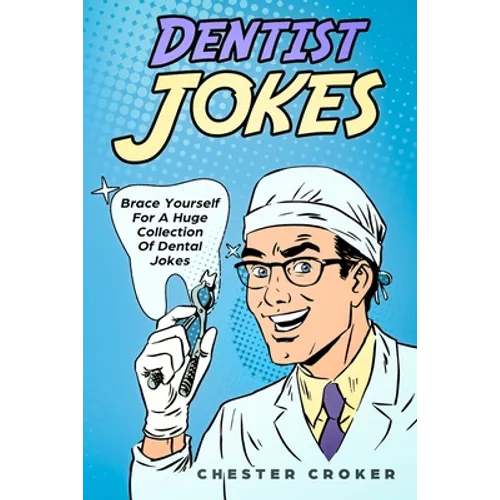 Dentist Jokes: Huge Selection Of Funny Jokes For Dentists - Paperback