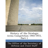History of the Strategic Arms Competition 1945-1972, Part 1 - Paperback