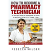 How to Become a Pharmacy Technician: How I became a Pharmacy Tech in 90 Days For Less Than $500 - Paperback