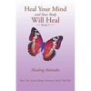 Heal Your Mind and Your Body Will Heal: Book 5 Healing Attitudes - Paperback