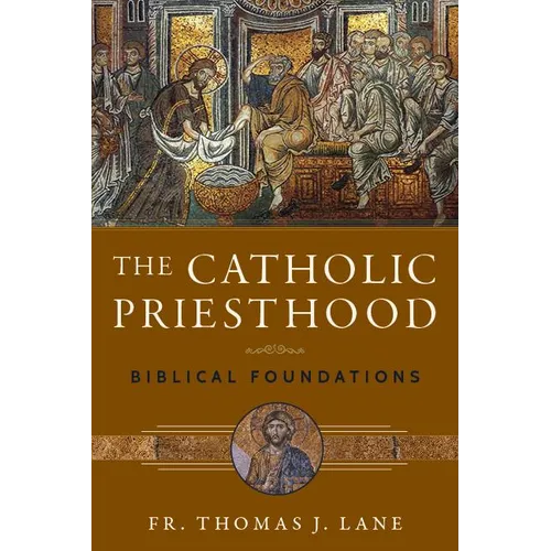 The Catholic Priesthood: Biblical Foundations - Paperback