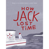 How Jack Lost Time - Hardcover