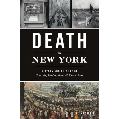 Death in New York: History and Culture of Burials, Undertakers & Executions - Paperback
