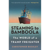 Steaming to Bamboola: The World of a Tramp Freighter - Paperback