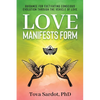 Love Manifests Form: Guidance for Cultivating Conscious Evolution through the Vehicle of Love - Paperback