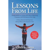 Lessons from Life: Four Keys to Living with More Meaning, Purpose, and Success - Paperback