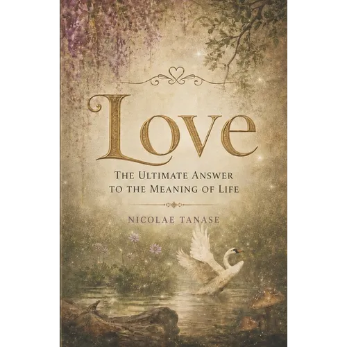 Love: The Ultimate Answer to the Meaning of Life - Paperback