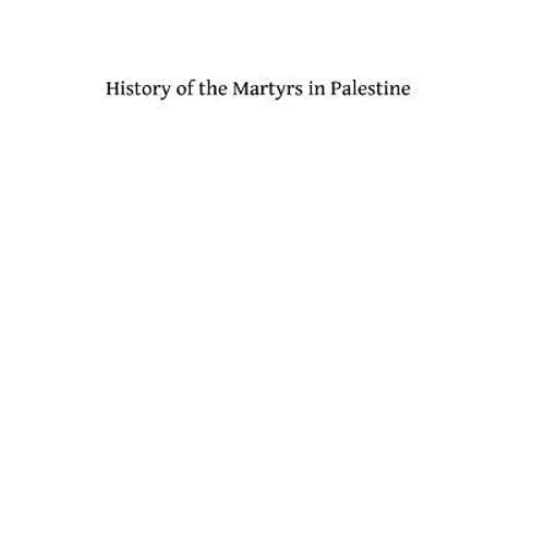 History of the Martyrs in Palestine - Paperback