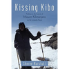 Kissing Kibo: Trekking to the Summit of Mount Kilimanjaro Via the Lemosho Route - Paperback