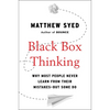 Black Box Thinking: Why Most People Never Learn from Their Mistakes--But Some Do - Hardcover