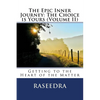 The Epic Inner Journey: The Choice is Yours Volume II: Getting to the Heart of the Matter - Paperback